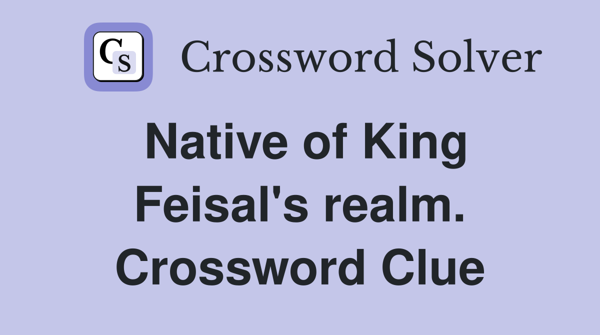 Native of King Feisal's realm. Crossword Clue