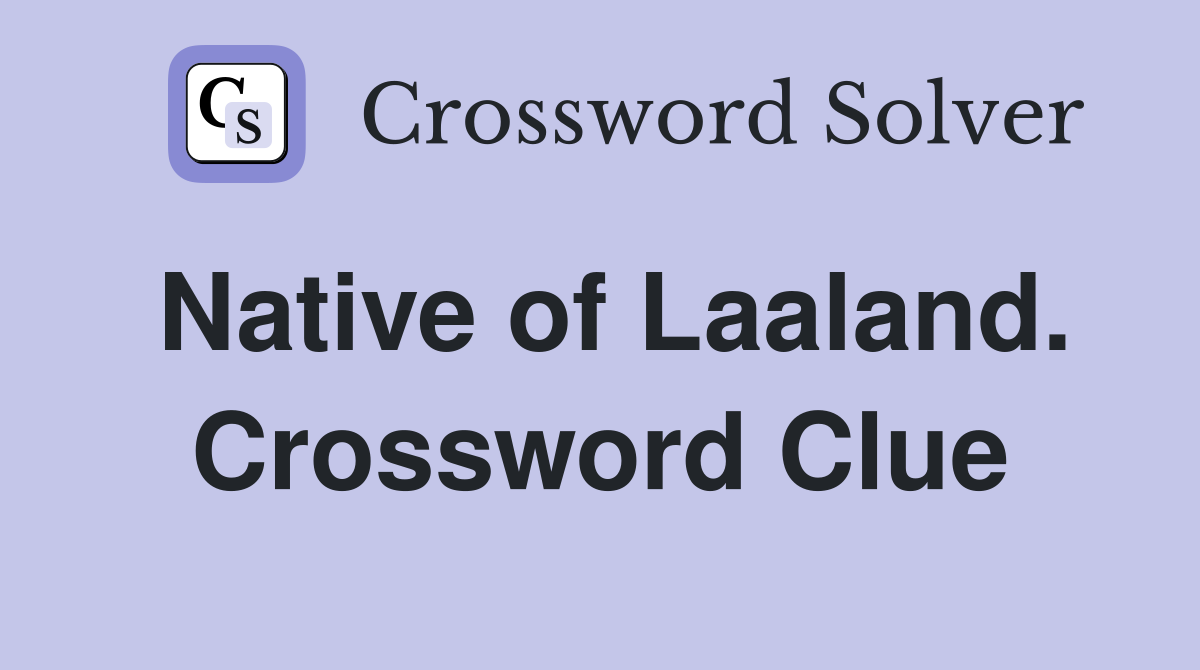 Native of Laaland. Crossword Clue