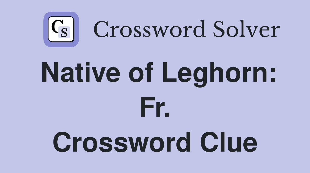 Native of Leghorn: Fr. Crossword Clue