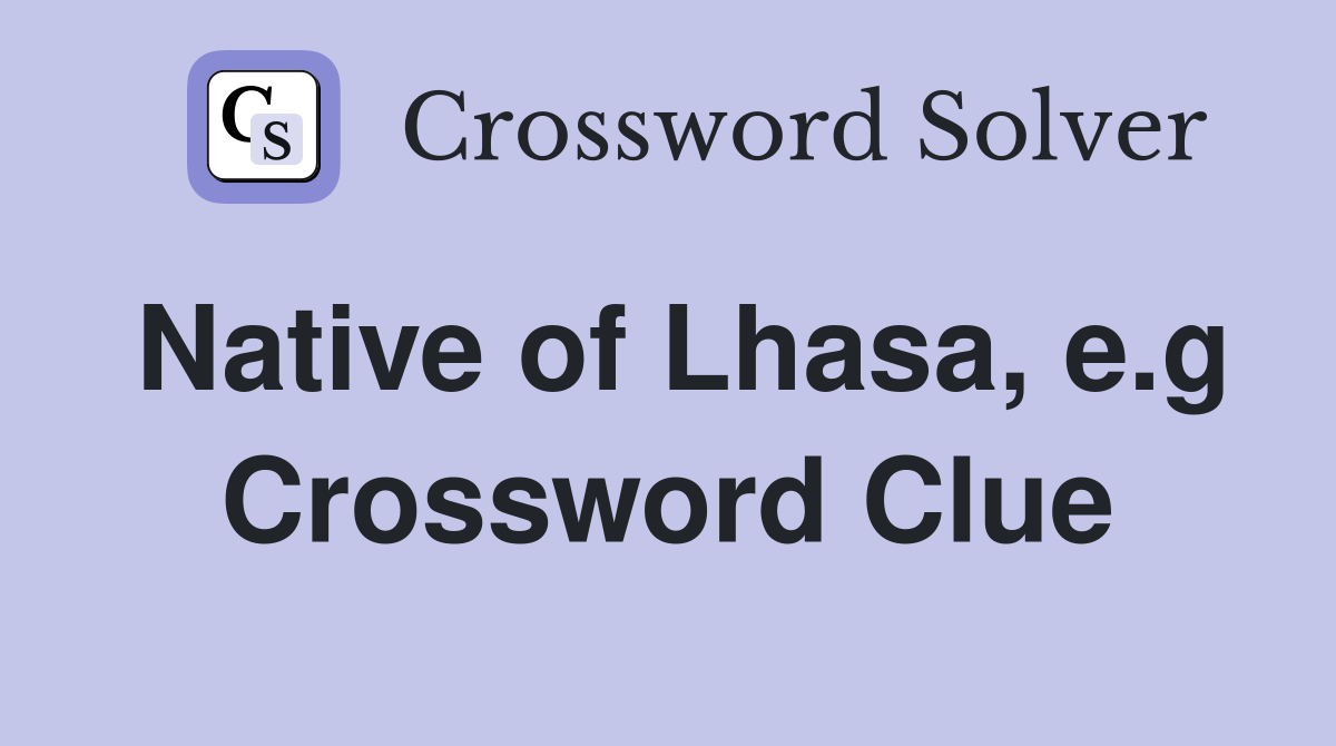 Native of Lhasa, e.g Crossword Clue