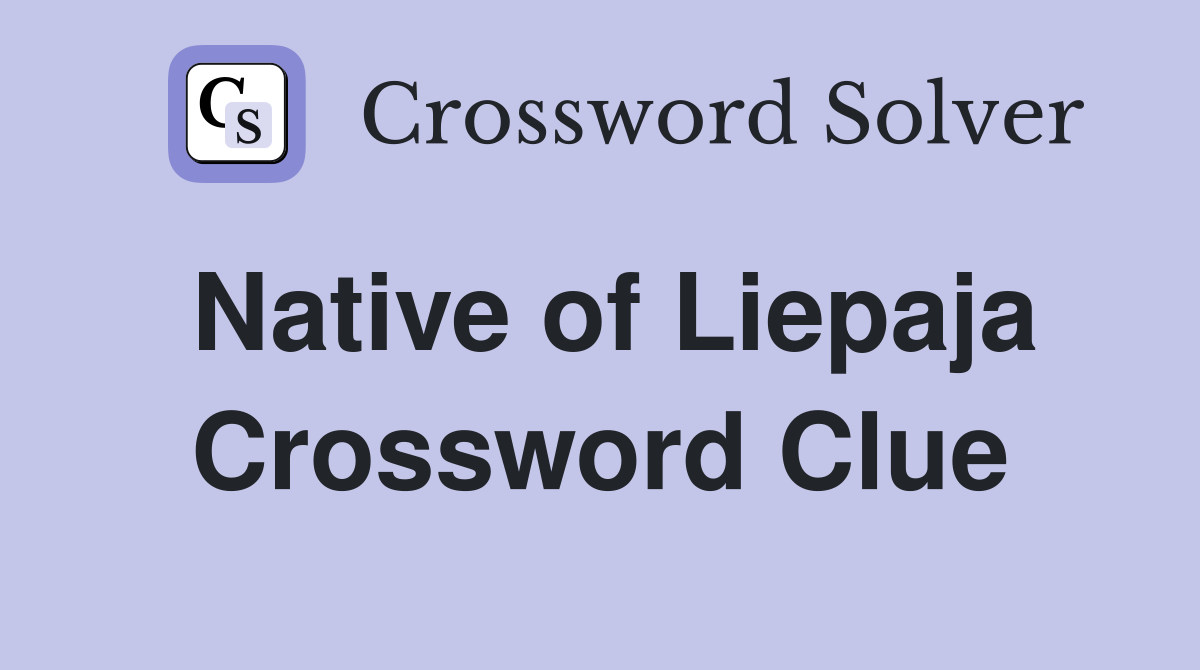 Native of Liepaja Crossword Clue
