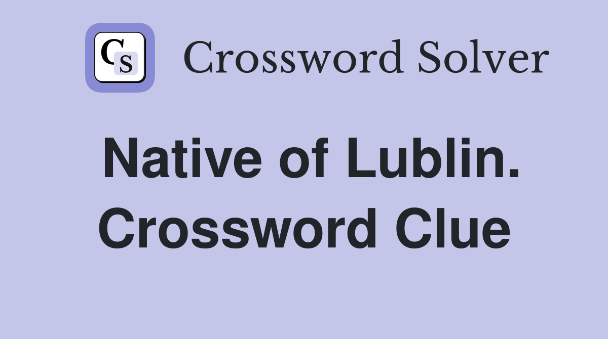 Native of Lublin. Crossword Clue