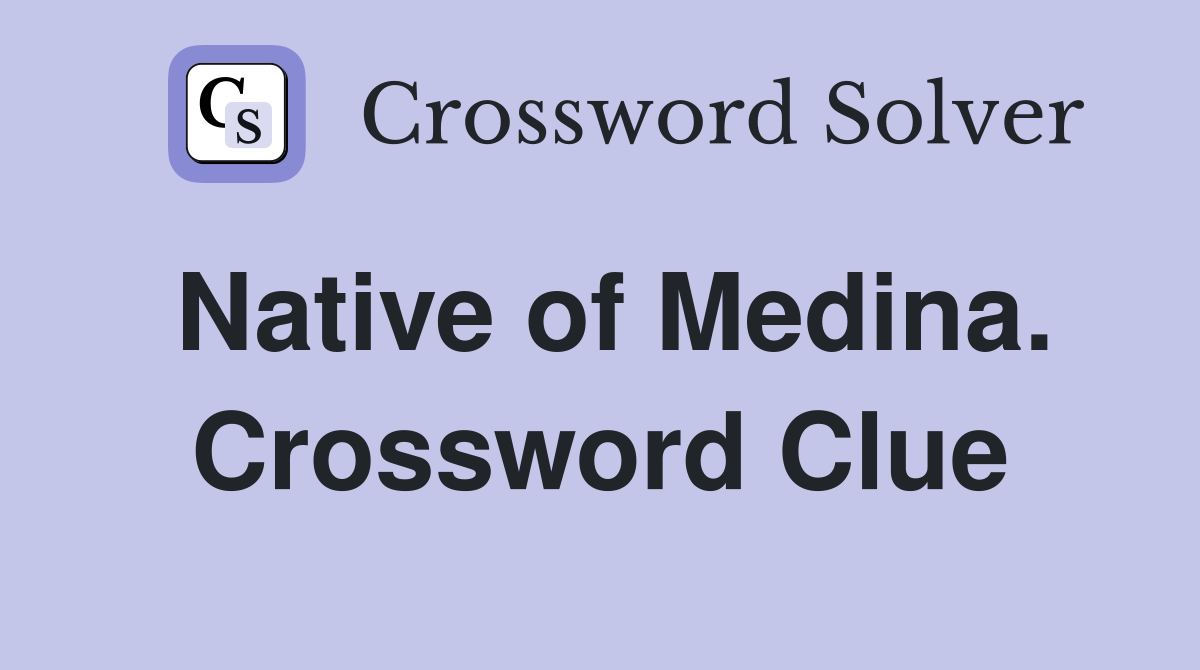 Native of Medina. Crossword Clue