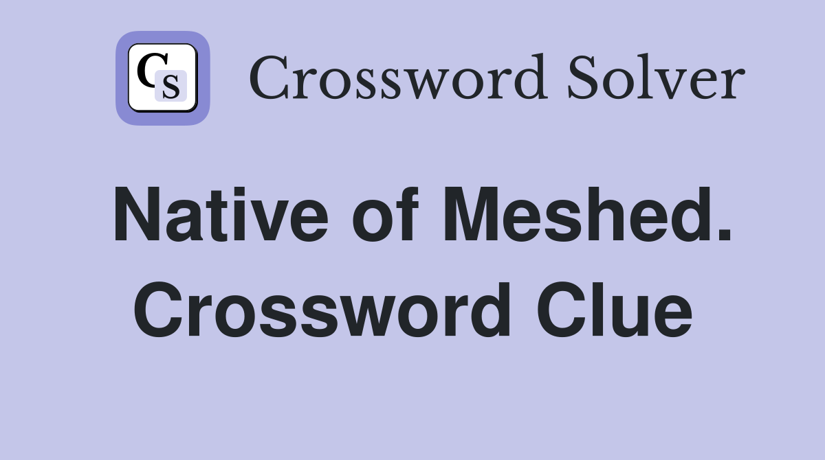 Native of Meshed. Crossword Clue