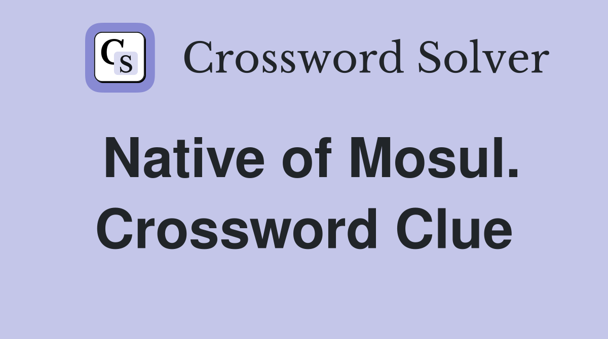Native of Mosul. Crossword Clue