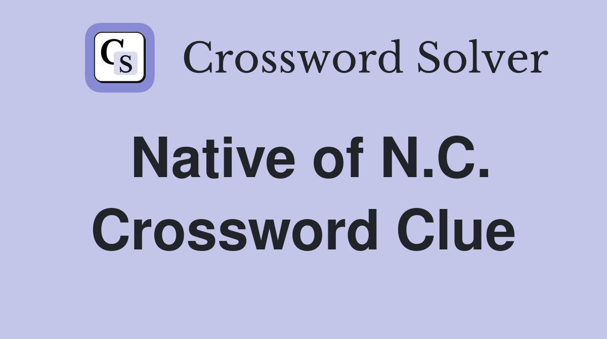 Native of N.C. Crossword Clue