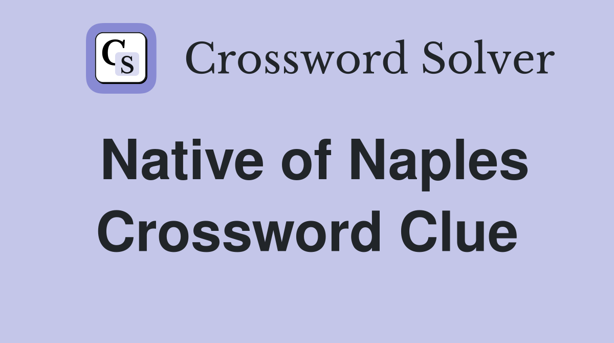 Native of Naples Crossword Clue