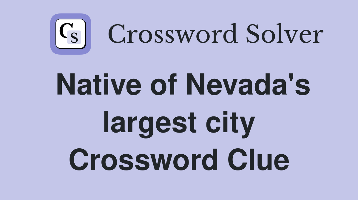 Native of Nevada's largest city Crossword Clue