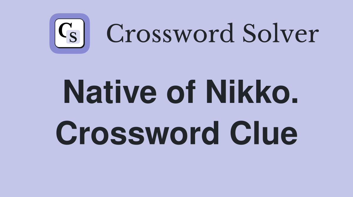 Native of Nikko. Crossword Clue