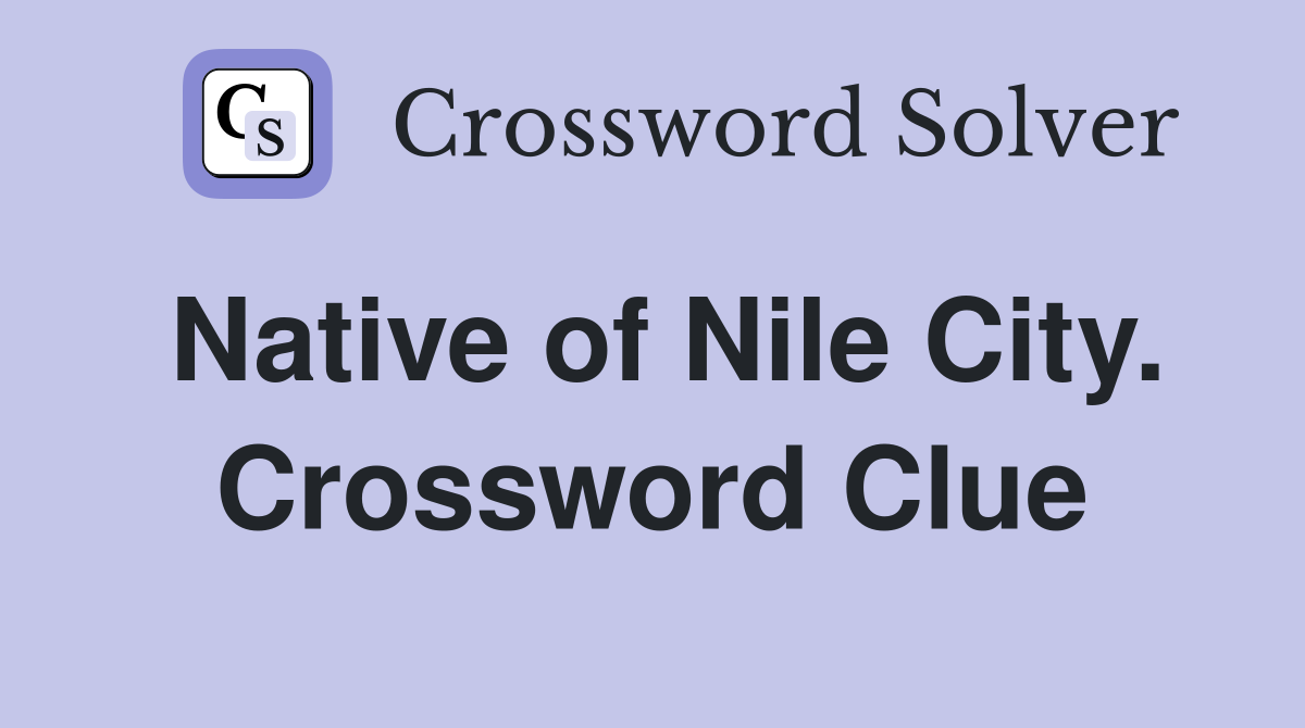 Native of Nile City. Crossword Clue