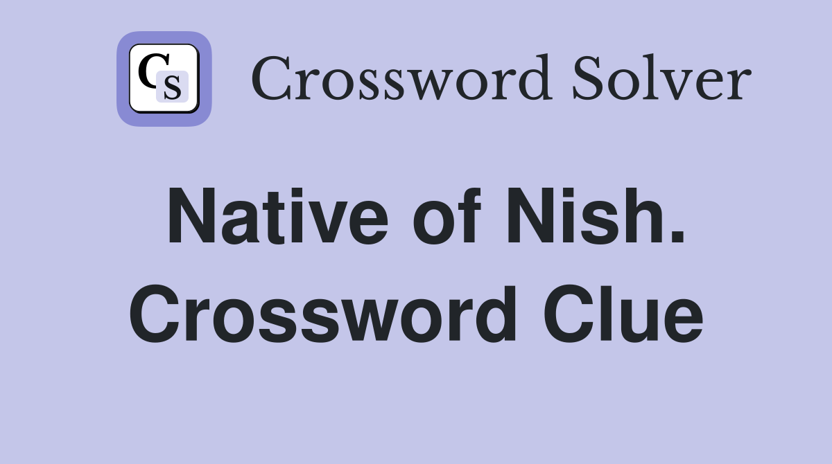 Native of Nish. Crossword Clue