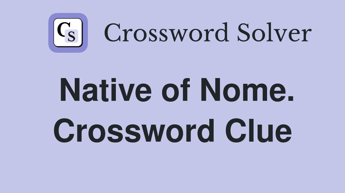 Native of Nome. Crossword Clue