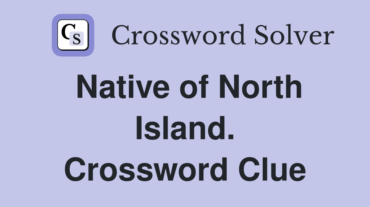 Native of North Island. Crossword Clue