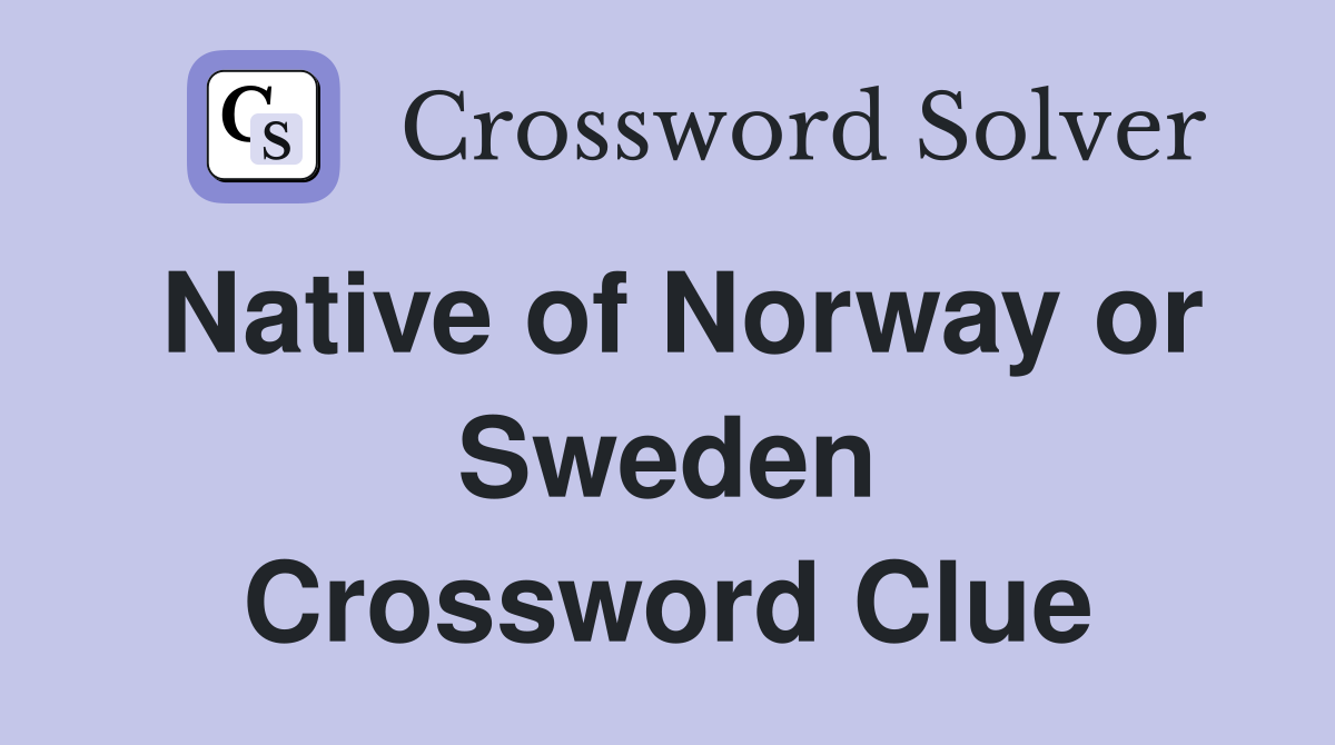 Native of Norway or Sweden Crossword Clue