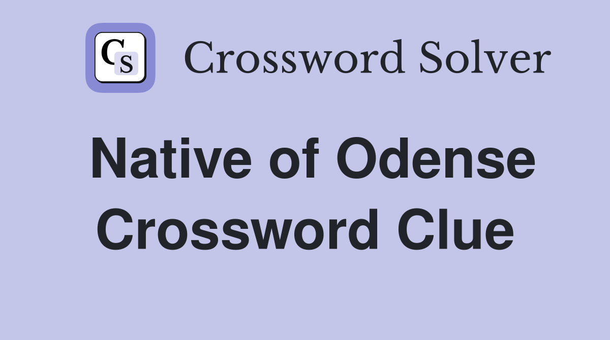 Native of Odense Crossword Clue