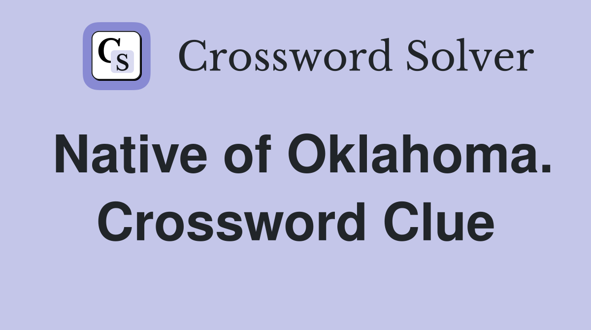 Native of Oklahoma. Crossword Clue