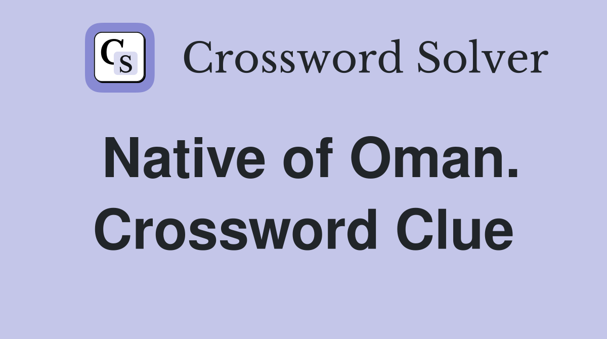 Native of Oman. Crossword Clue