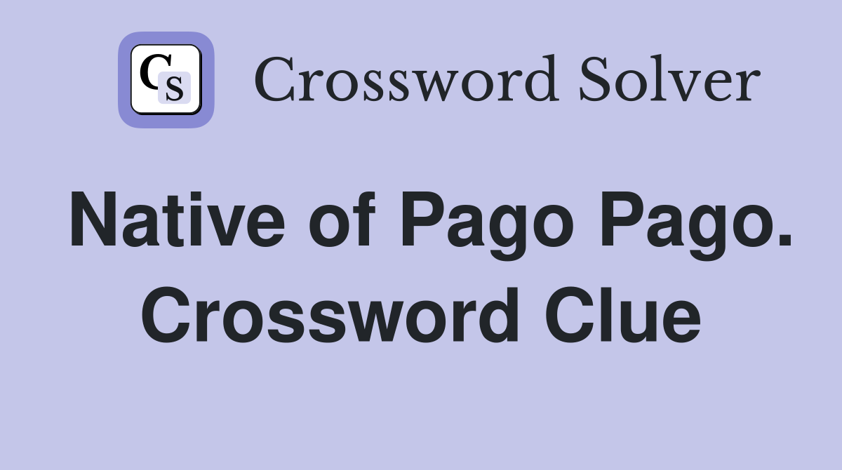 Native of Pago Pago. Crossword Clue