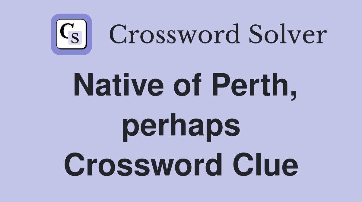 Native of Perth, perhaps Crossword Clue