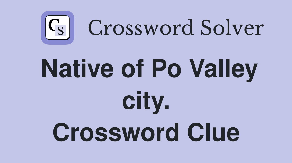 Native of Po Valley city. Crossword Clue