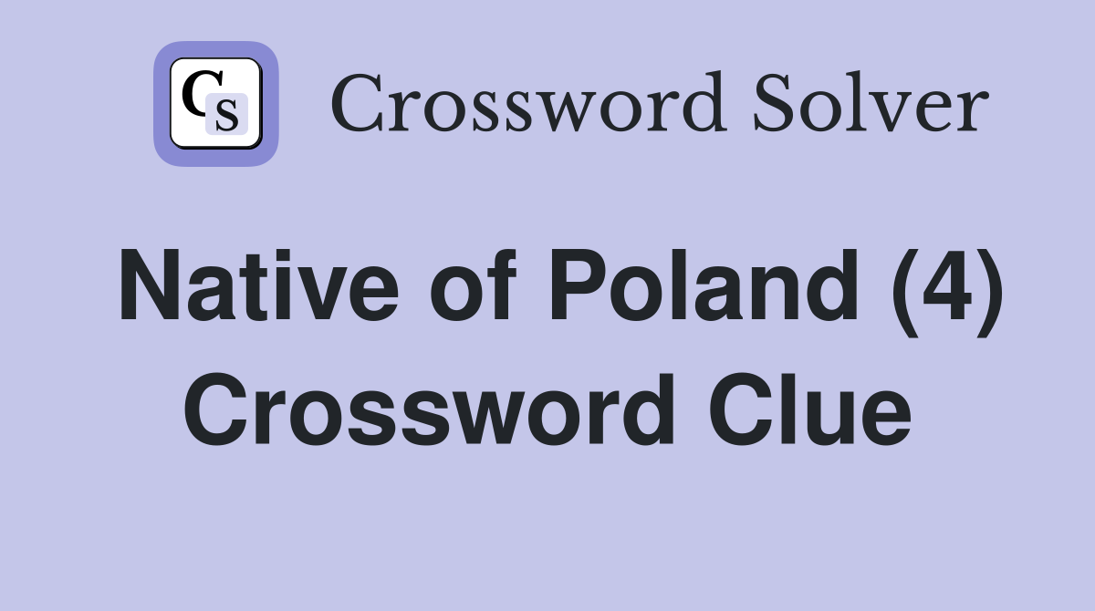 Native of Poland (4) Crossword Clue