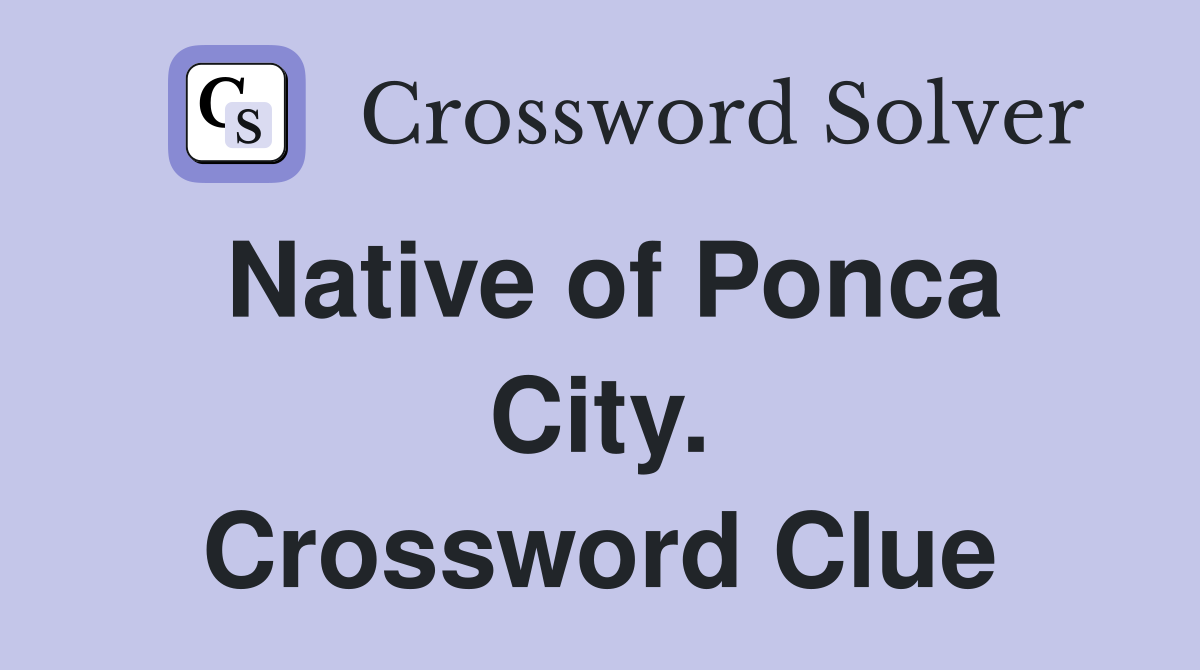 Native of Ponca City. Crossword Clue