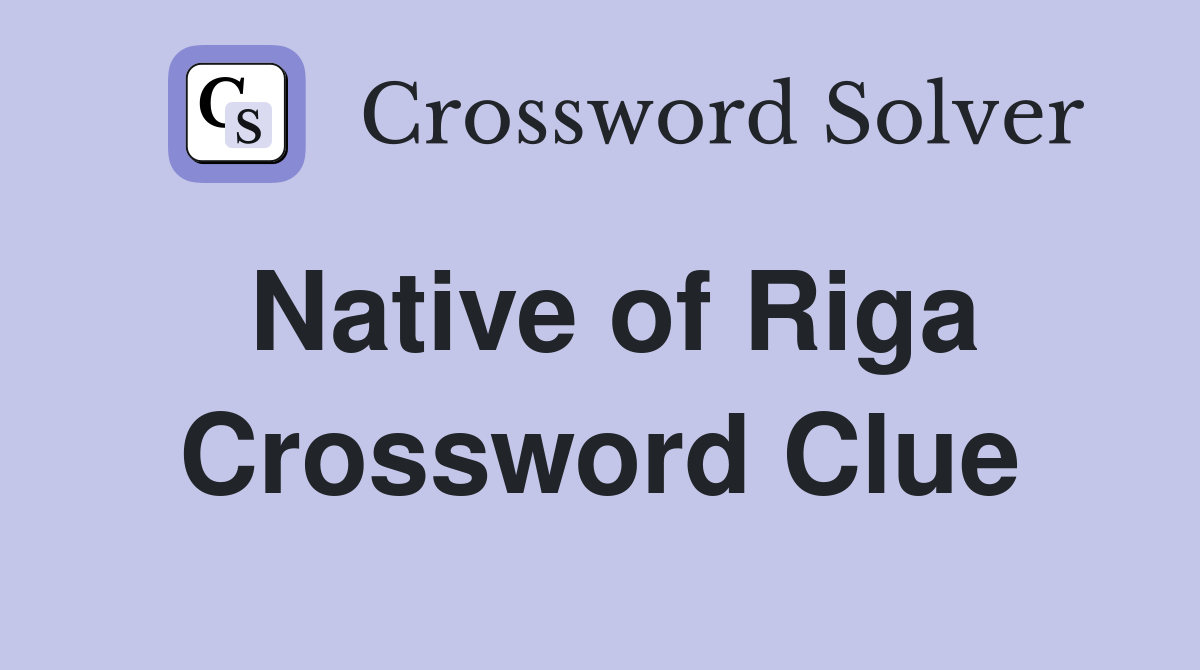 Native of Riga Crossword Clue