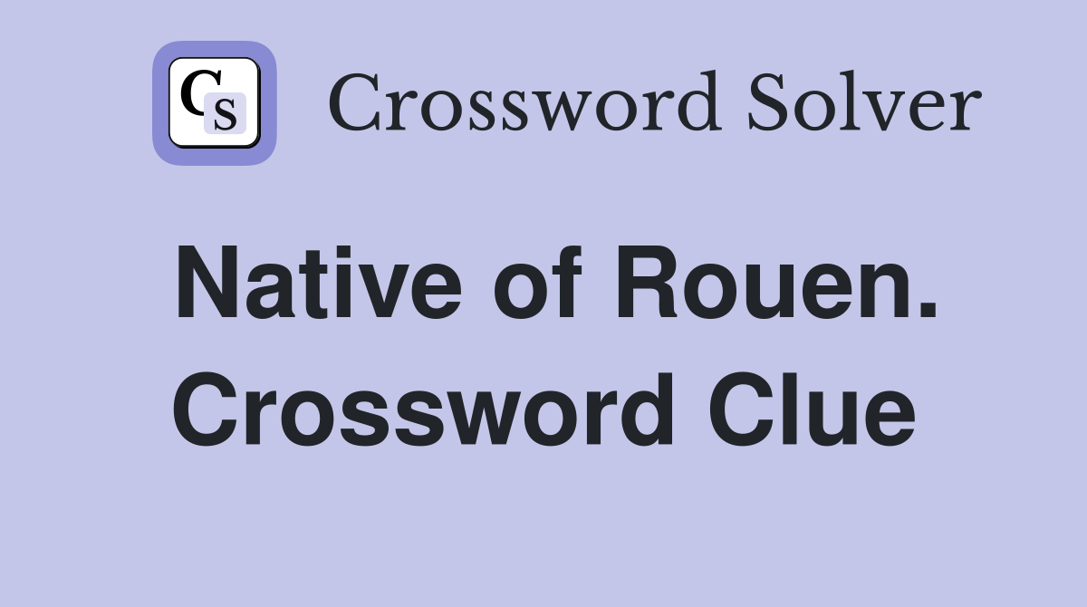 Native of Rouen. Crossword Clue