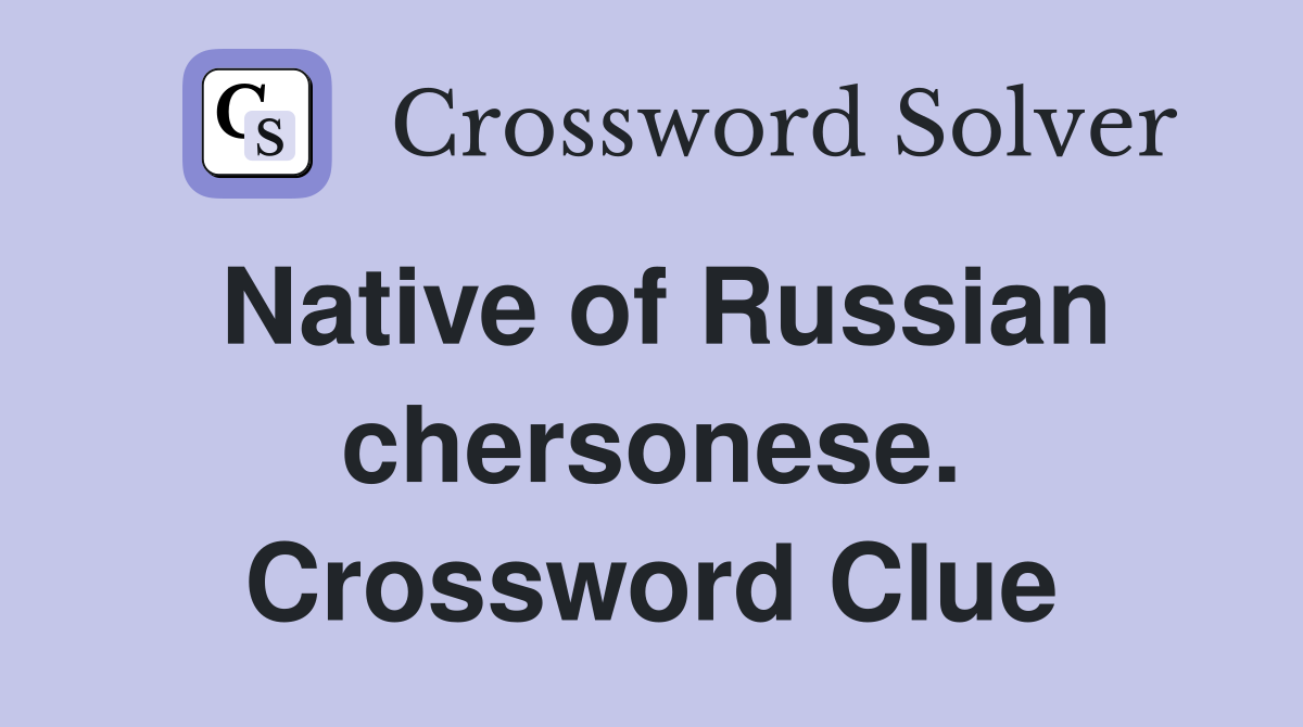 Native of Russian chersonese. Crossword Clue