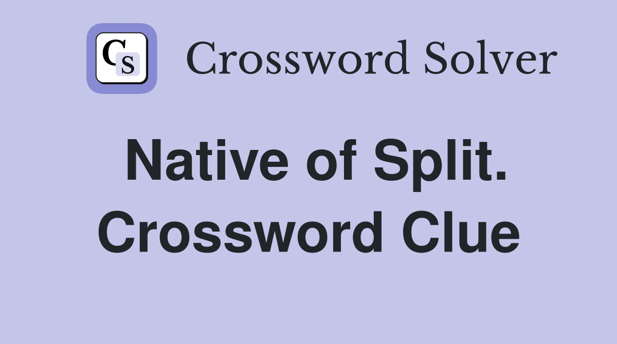 Native of Split. Crossword Clue