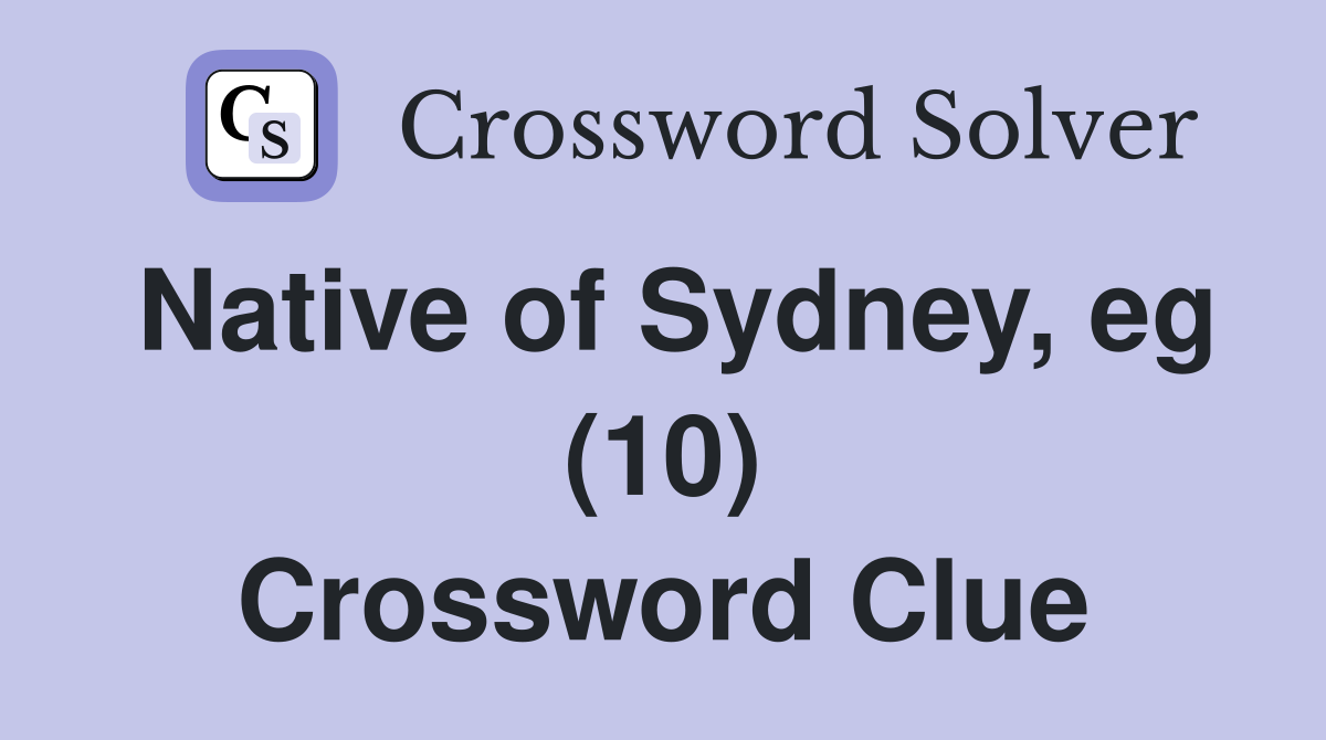 Native of Sydney, eg (10) Crossword Clue