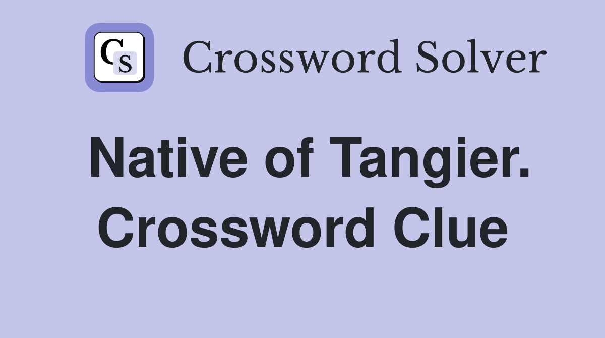 Native of Tangier. Crossword Clue