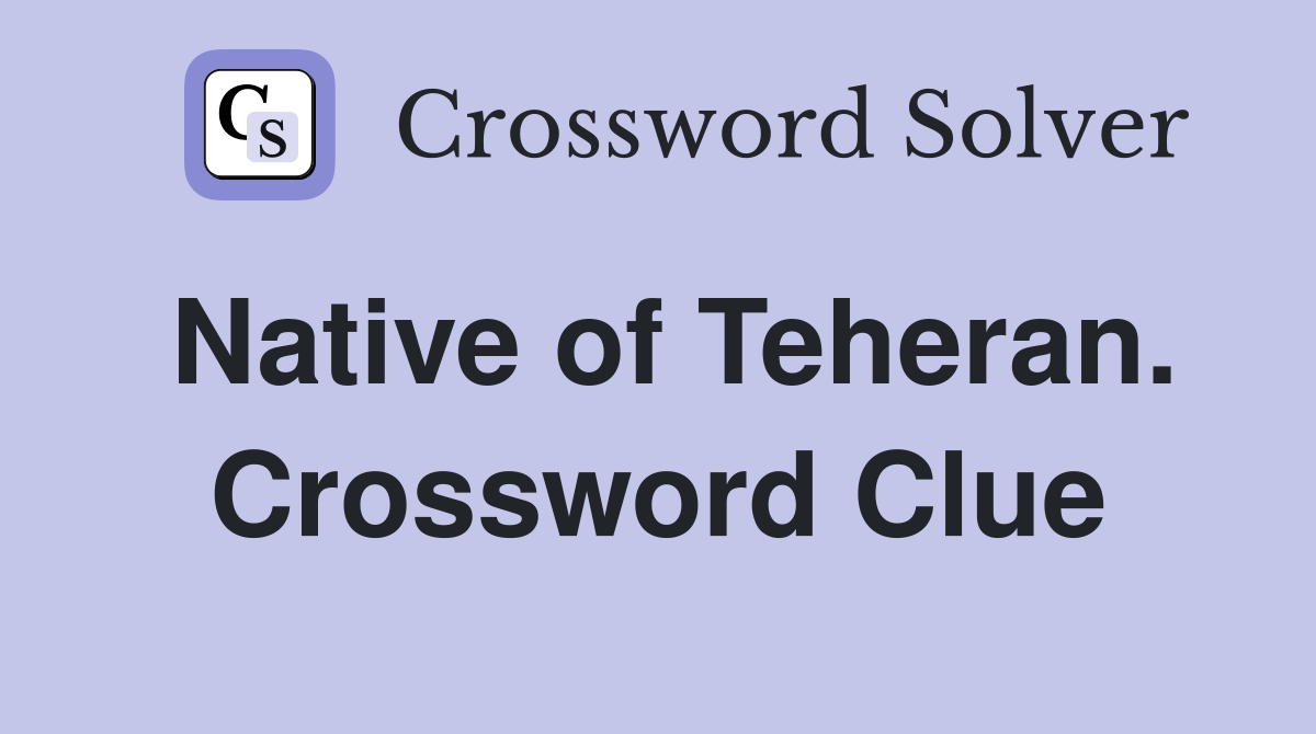Native of Teheran. Crossword Clue