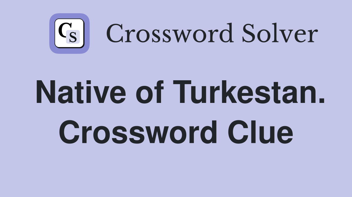 Native of Turkestan. Crossword Clue