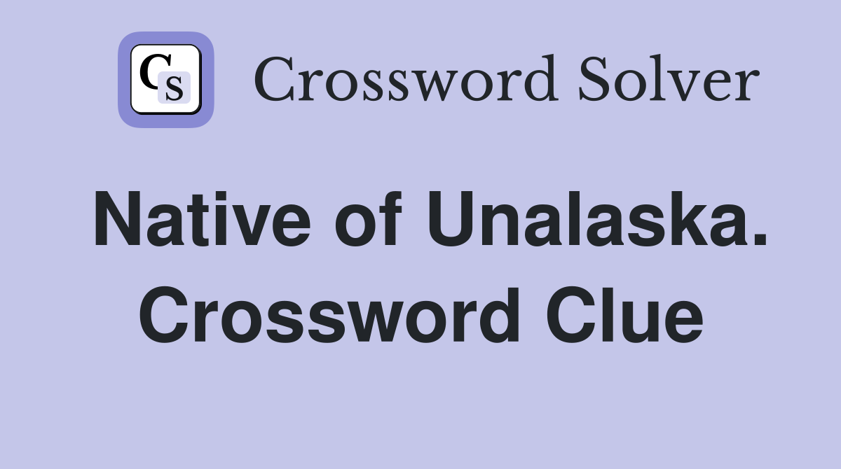 Native of Unalaska. Crossword Clue