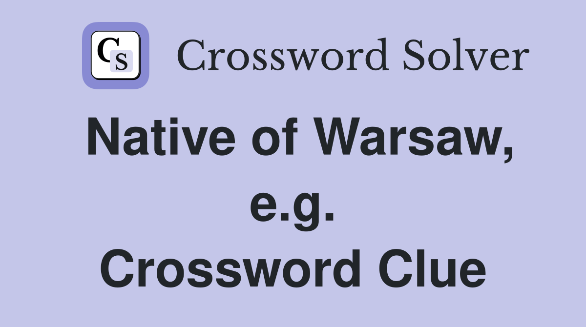 Native of Warsaw, e.g. Crossword Clue