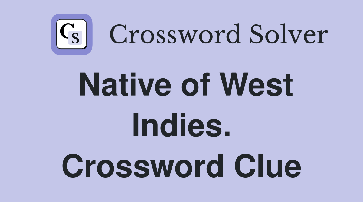 Native of West Indies. Crossword Clue