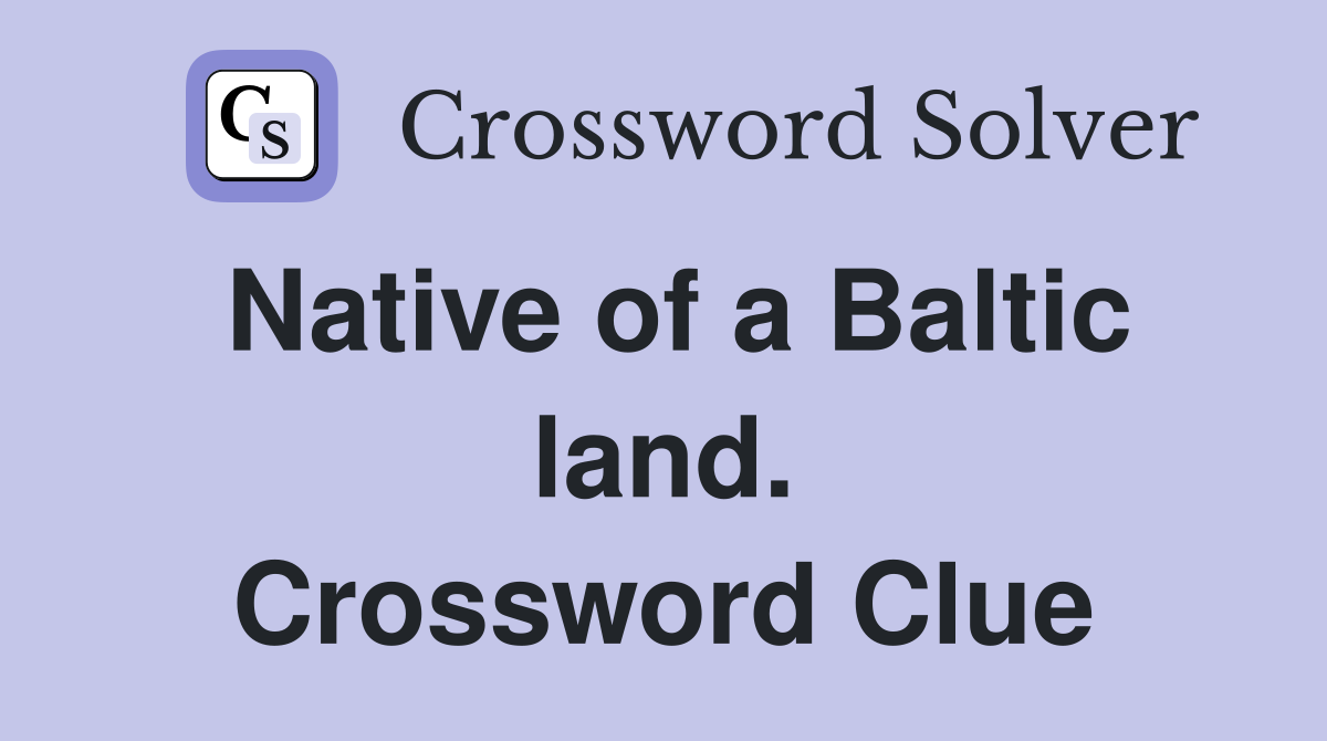 Native of a Baltic land. Crossword Clue