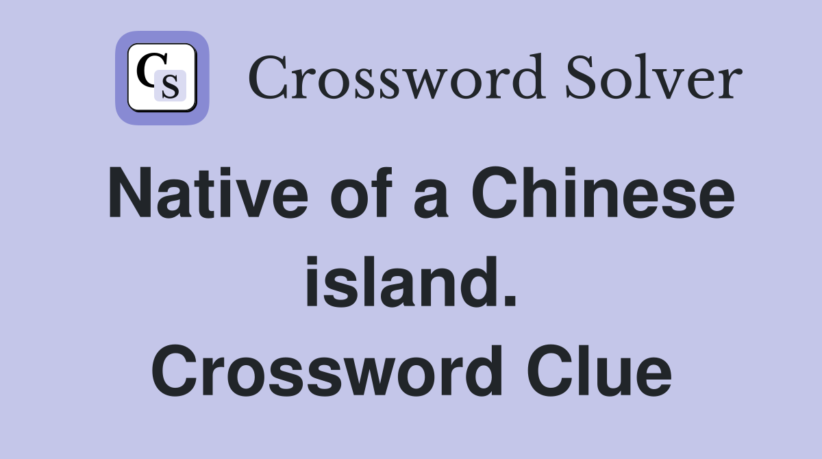 Native of a Chinese island. Crossword Clue
