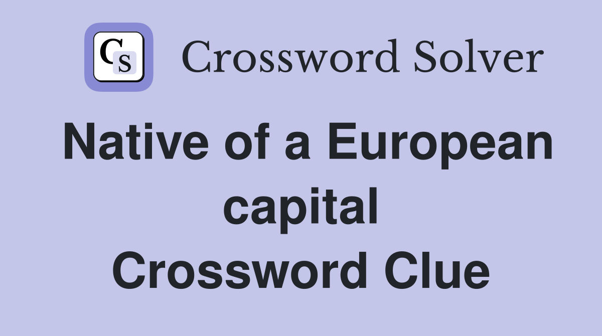Native of a European capital Crossword Clue