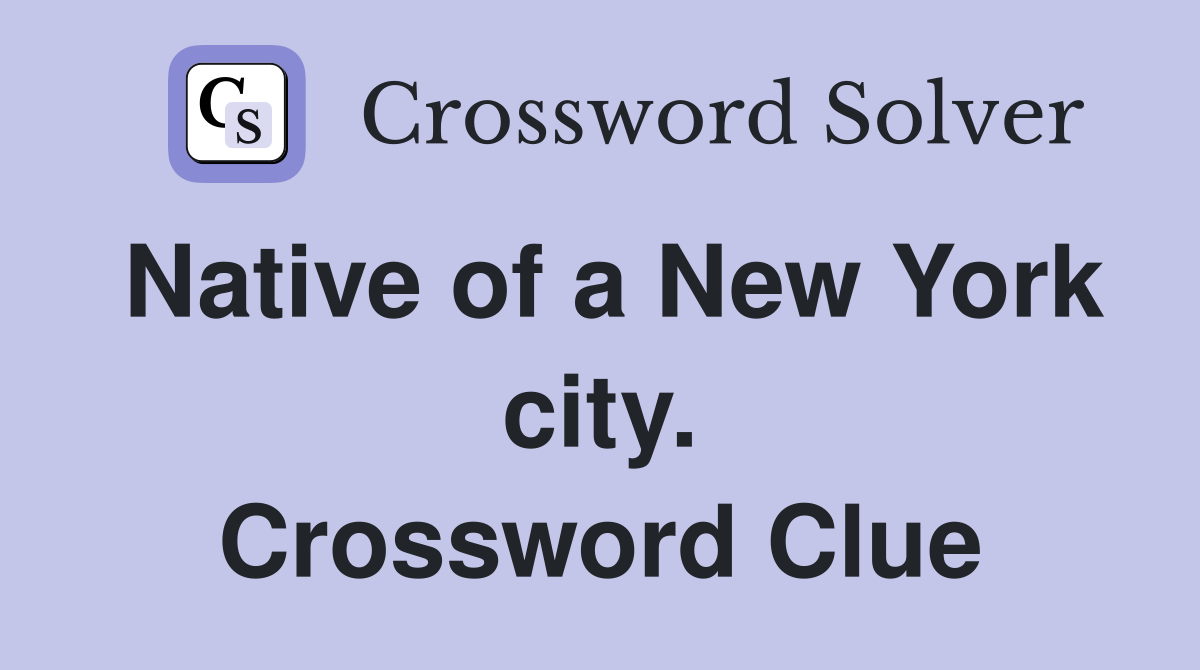 Native of a New York city. Crossword Clue