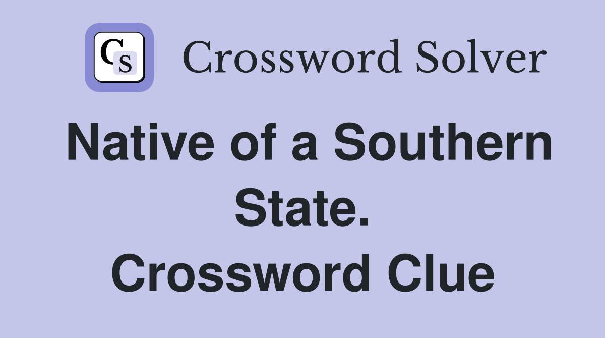 Native of a Southern State. Crossword Clue