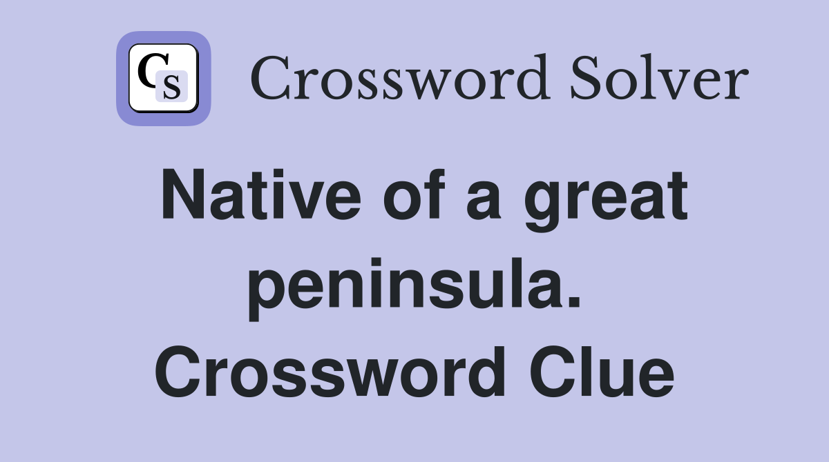 Native of a great peninsula. Crossword Clue
