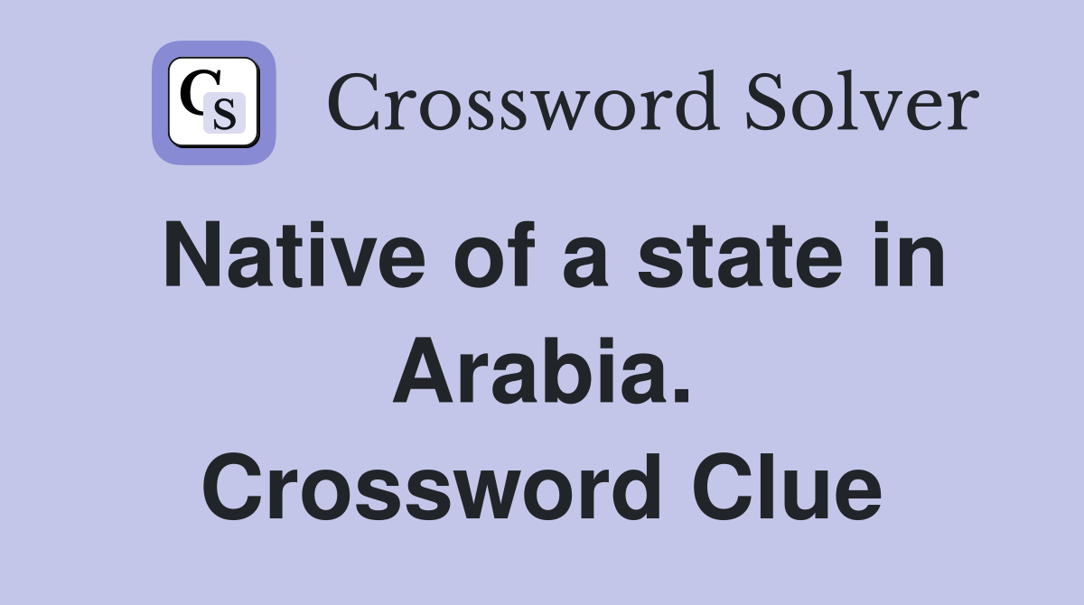Native of a state in Arabia. Crossword Clue