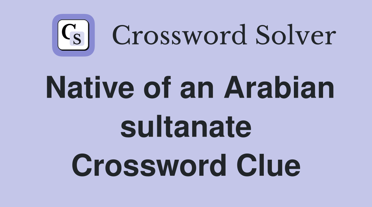 Native of an Arabian sultanate Crossword Clue