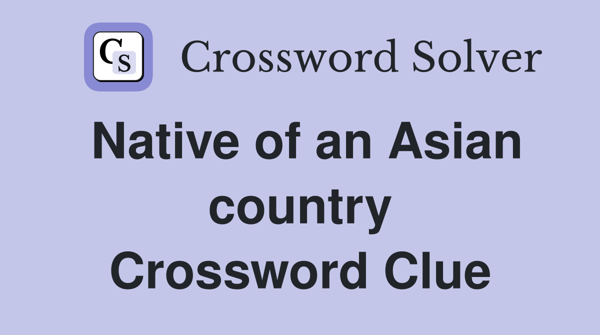 Native of an Asian country Crossword Clue