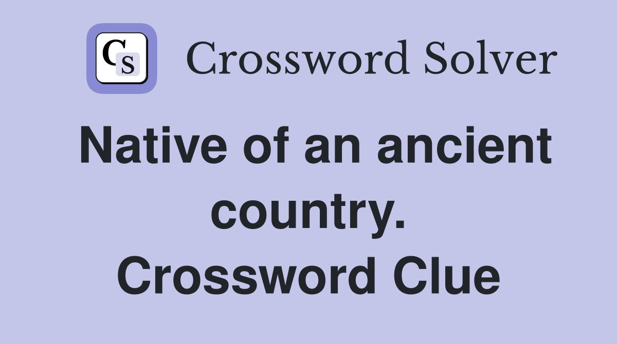 Native of an ancient country. Crossword Clue