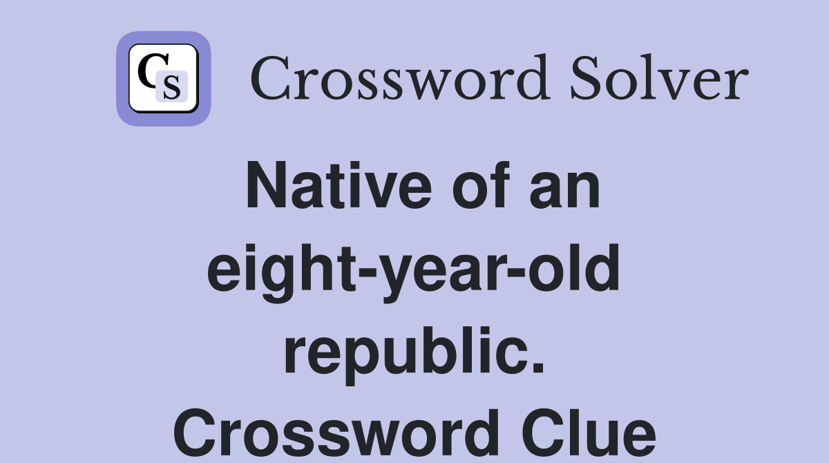Native of an eight-year-old republic. Crossword Clue
