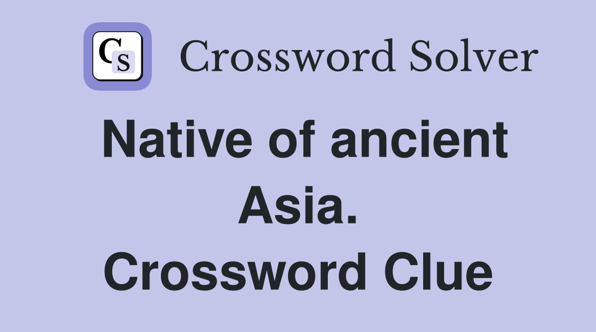 Native of ancient Asia. Crossword Clue