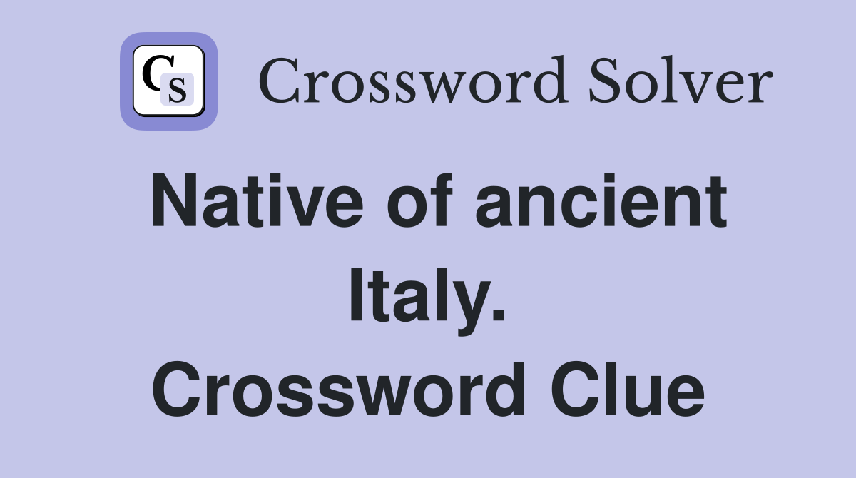 Native of ancient Italy. Crossword Clue